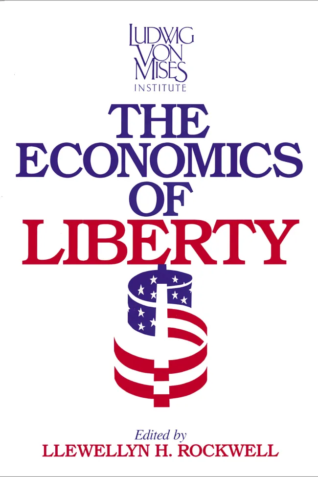 The Economics of Liberty by Lew Rockwell